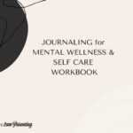 Journaling for Mental Wellness & Self-Care Workbook